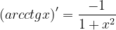 \dpi{120} \left ( arcctgx \right )'=\frac{-1}{1+x^{2}}